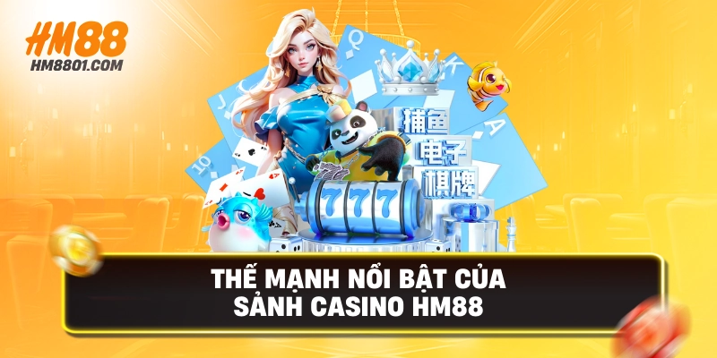 Thế mạnh nổi bật của sảnh casino hm88